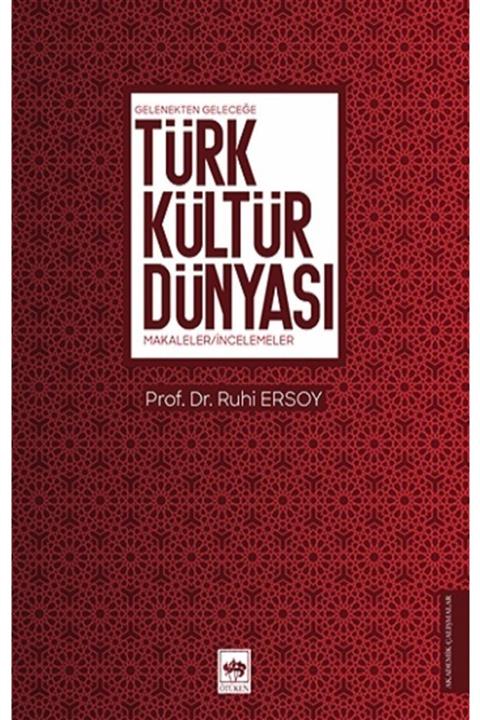 Ötüken Neşriyat Gelenekten Geleceğe Türk Kültür Dünyası