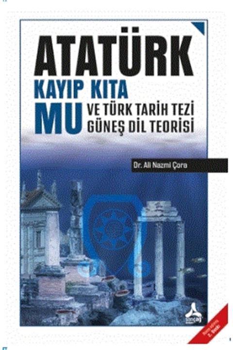 Sonçağ Yayınları Atatürk Kayıp Kıta Mu ve Türk Tarih Tezi Güneş Dil Teorisi Ali Nazmi Çora