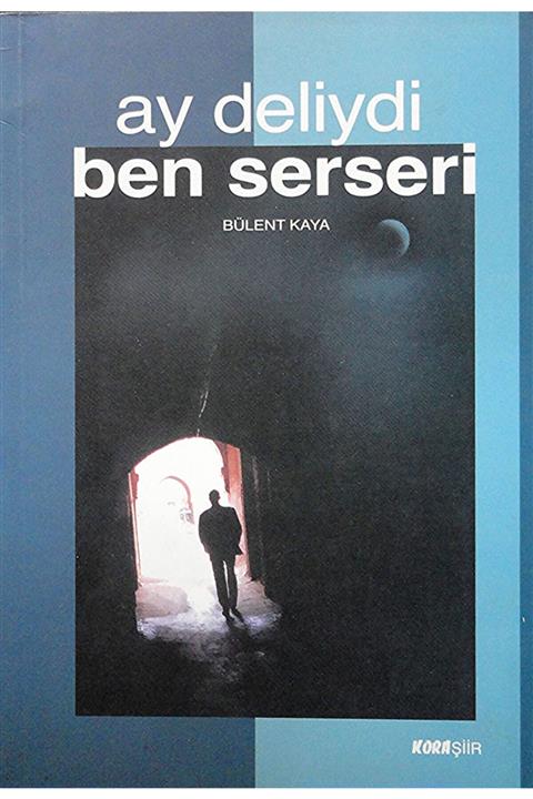 Kora Yayın Ay Deliydi Ben Serseri Bülent Kaya