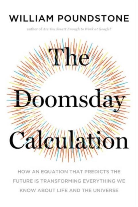 Little Brown Book Group The Doomsday Calculation: How An Equation That Predicts The Future Is Transforming Everything We Kno