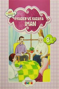 Semerkand Çocuk Yayınları Kader ve Kazaya İman Akif Amentüyü Öğreniyor - Ahmet Efe