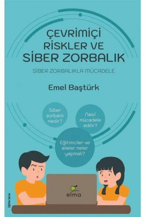 ELMA Yayınevi Çevrimiçi Riskler Ve Siber Zorbalık - Siber Zorbalıkla Mücadele