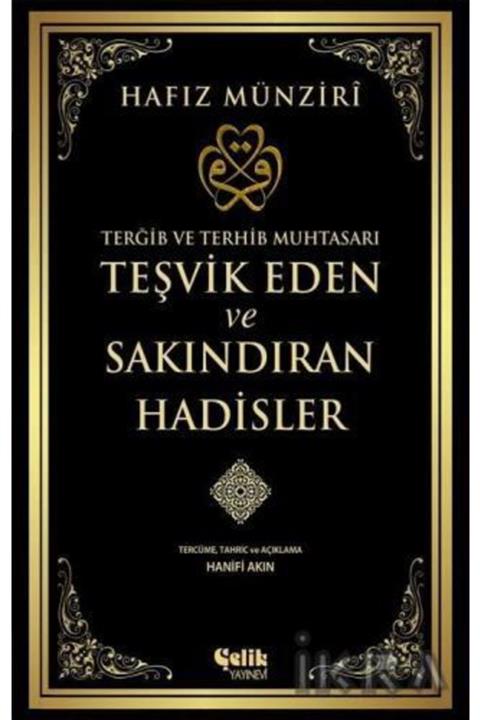Çelik Yayınevi Terğib Ve Terhib Muhtasarı Teşvik Eden Ve Sakındıran Hadisler