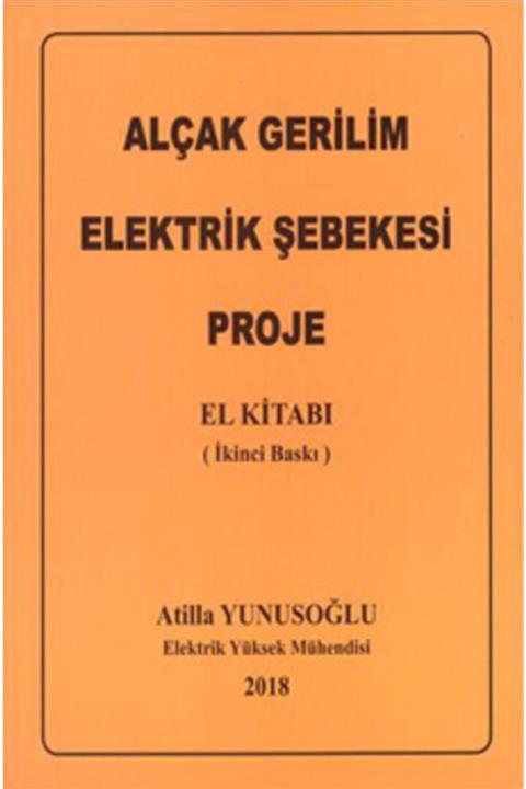 Yazarın Kendi Yayını Atilla Yunusoğlu Alçak Gerilim Elektrik Şebekesi Proje
