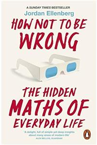 Penguin Books How Not To Be Wrong: The Hidden Maths Of Everyday Life