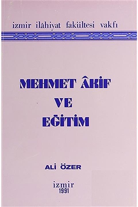 İzmir İlahiyat Vakfı Yayınları Mehmet Akif Ve Eğitim Dr. Ali Özer