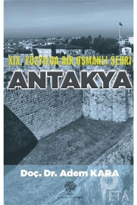 Platanus Publishing 19. Yüzyılda Bir Osmanlı Şehri Antakya