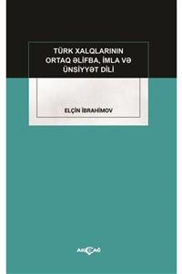 Akçağ Yayınları Türk Xalqlarının Ortaq Elifba, Imla Ve Ünsiyyet Dili