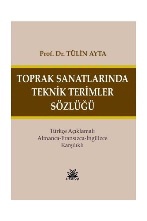 Artshop Yayıncılık Toprak Sanatlarında Teknik Terimler Sözlüğü - Tülin Ayta