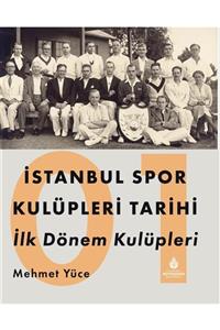 Kültür A.Ş. Istanbul Spor Kulüpleri Tarihi Ilk Dönem Kulüpleri Cilt 1 - Mehmet Yüce 9786257288682