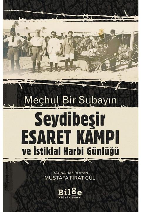 Bilge Kültür Sanat Meçhul Bir Subayın Seydibeşir Esaret Kampı Ve Istiklal Harbi Günlüğü