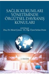 Nobel Akademik Yayıncılık Sağlık Kurumları Yönetiminde Örgütsel Davranış Konuları