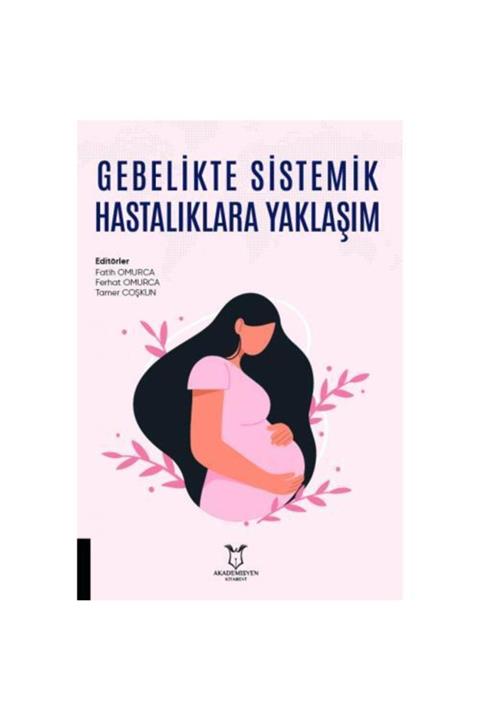 Akademisyen Kitabevi Gebelikte Sistemik Hastalıklara Yaklaşım