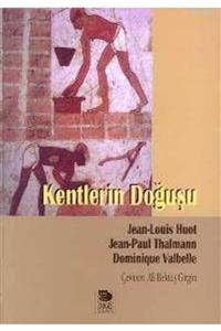 İmge Kitabevi Yayınları Kentlerin Doğuşu Jean-louis Huot;jean-paul Thalmann;dominique Valbelle