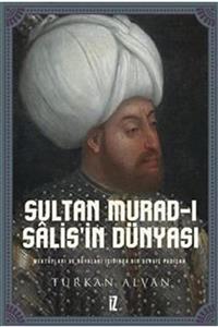 İz Yayıncılık Sultan Murad-ı Salis'in Dünyası / Mektupları Ve Rüyaları Işığında Bir Derviş Padişah