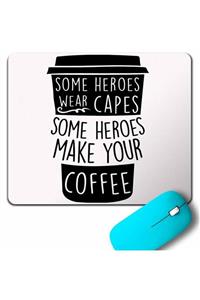 Kendim Seçtim Coffee Some Heroes Wear Capes Make Your Kahve Mouse Pad