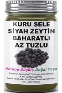 SPANA Az Tuzlu Ev Yapımı Katkısız Kuru Sele Siyah Zeytin Baharatlı  800 gr