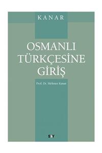 Say Yayınları Osmanlı Türkçesine Giriş - Mehmet Kanar 9786050201147