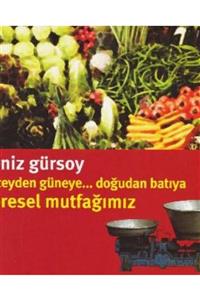 Oğlak Yayınları Kuzeyden Güneye Doğudan Batıya Yöresel Mutfağımız - Deniz Gürsoy