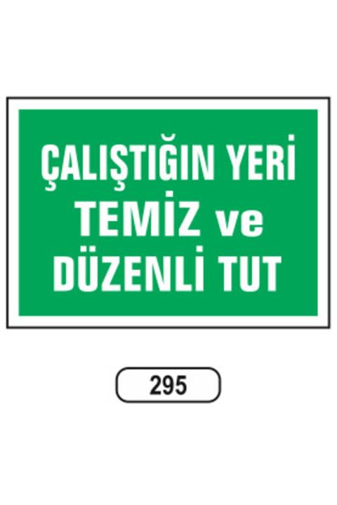 ERGÜNDOĞDU Çalıştığın Yeri Temiz Ve Düzenli Tut Uyarı Ikaz Levhası