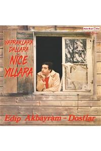 Türkola Edip Akbayram Dostlar - Nice Yıllara Gülüm