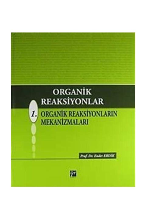 Gazi Kitabevi Organik Reaksiyonlar  1. Organik Reaksiyonların Mekanizmaları