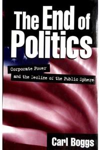 KitapSever The End Of Politics Corporate Power And The Decline Of The Public Sphere