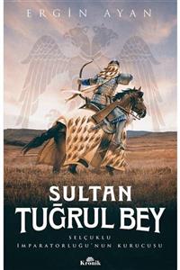 Kronik Kitap Sultan Tuğrul Bey & Selçuklu Imparatorluğu'nun Kurucusu