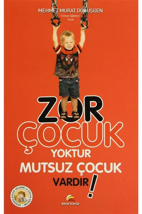 Ekinoks Yayın Grubu Zor Çocuk Yoktur Mutsuz Çocuk Vardır! - Mehmet Murat Döğüşgen 9786055448028