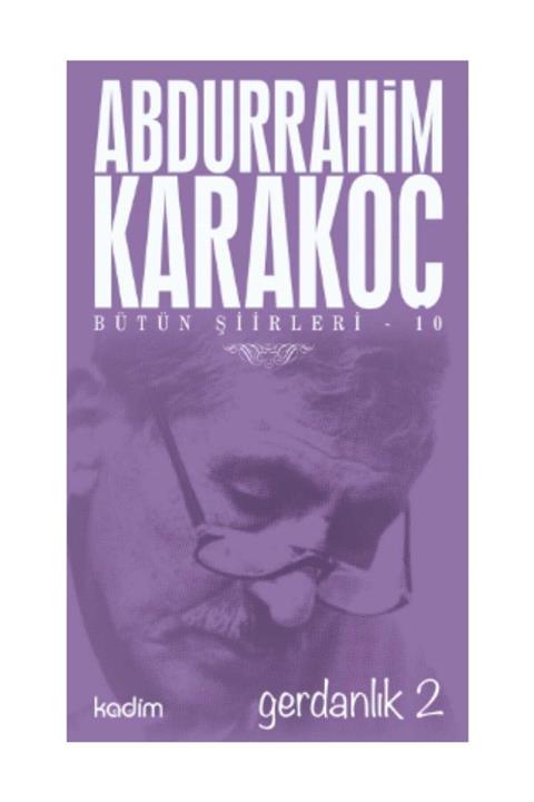 Kadim Yayınları Bütün Şiirleri 10 - Gerdanlık 2