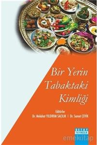 Detay Yayıncılık Bir Yerin Tabaktaki Kimliği - Melahat Yıldırım Saçılık 9786052541791