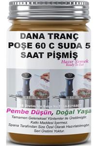 SPANA 60 C Suda 5 Saat Pişmiş Ev Yapımı Katkısız Dana Tranç Poşe 330gr