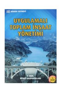 Birsen Yayınevi Uygulamalı Toplam İnşaat Yönetimi - Niyazi Galipoğulları