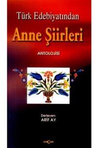 Akçağ Yayınları 9789753383530 Türk Edebiyatında Anne Şiirleri Antolojisi Arif Ay