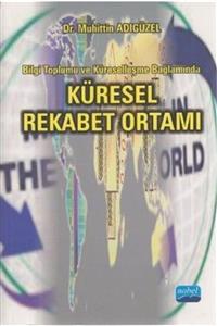 Nobel Akademik Yayıncılık Bilgi Toplumu Ve Küreselleşme Bağlamında Küresel Rekabet Ortamı