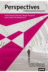 JOVIS Verlag Self-induced Shocks: Mega-projects And Urban Development - Perspectives In Metropolitan Research