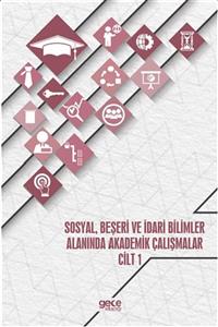 Gece Akademi Sosyal, Beşeri ve İdari Bilimler Alanında Akademik Çalışmalar - Cilt 1 - Kolektif