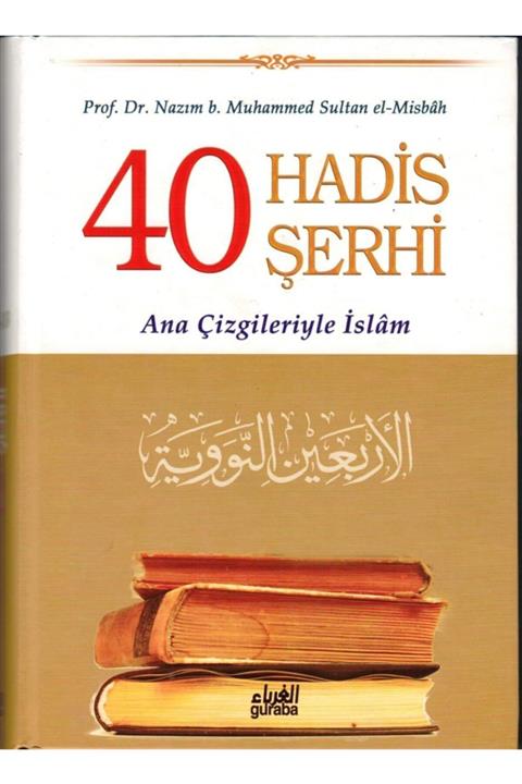 Guraba Yayınları 40 Hadis Şerhi, Imam Nevevi, Ana Çizgileriyle Islam, 17x24 Cm. Karton Kapak, Guraba