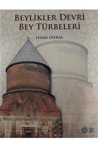 Atatürk Kültür Merkezi Yayınları Beylikler Devri Bey Türbeleri - Hakkı Önkal 9789751745859