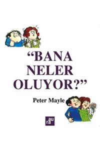 Aura Kitapları Bana Neler Oluyor  - Peter Mayle 9786051032917