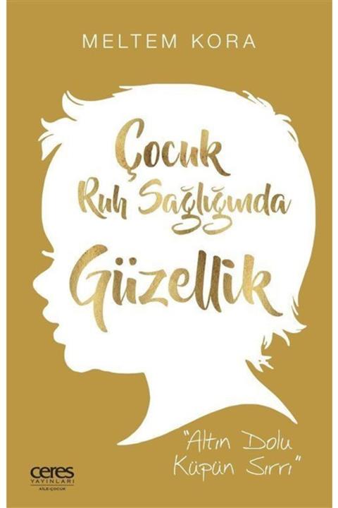 Ceres Yayınları Çocuk Ruh Sağlığında Güzellik & Altın Dolu Küpün Sırrı