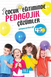 Semerkand Aile Yayınları Çocuk Eğitiminde Pedagojik Çözümler - Perihan Gül