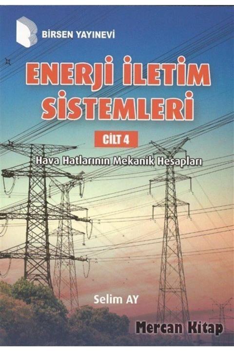 Birsen Yayınevi Enerji Iletişim Sistemleri Cilt 4 & Hava Hatlarının Mekanik Hesapları