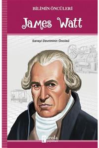 Parola Yayınları James Watt - Bilimin Öncüleri Sanayi Devriminin Öncüsü