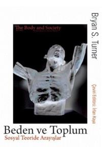 Nobel Akademik Yayıncılık Beden Ve Toplum - Sosyal Teoride Arayışlar / The Body & Socıety - Explorations In Social Theory