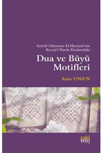 Eski Yeni Yayınları Seyyid Süleyman El-hüseyni’nin Kenzü’l Havas Kitabındaki Dua Ve Büyü Motifleri