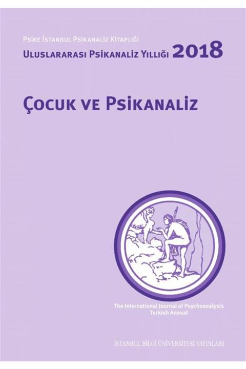 İstanbul Bilgi Üniversitesi Yayınları Uluslararası Psikanaliz Yıllığı 2018 Çocuk Ve Psikanaliz