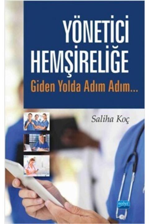 Nobel Akademik Yayıncılık Yönetici Hemşireliğe Giden Yolda Adım Adım…