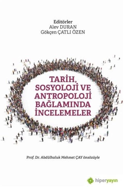 Hiperlink Yayınları Tarih, Sosyoloji Ve Antropoloji Bağlamında Incelemeler - Abdülhaluk M. Çay 9786257845557