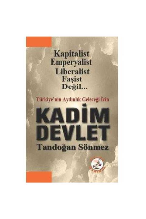 KitapSever Türkiye'nin Geleceği Için Kadim Devlet: Kapitalist, Emperyalist, Liberalist, Faşist Değil